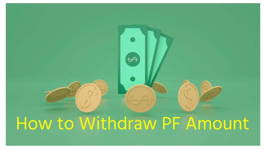How to Withdraw PF Amount?